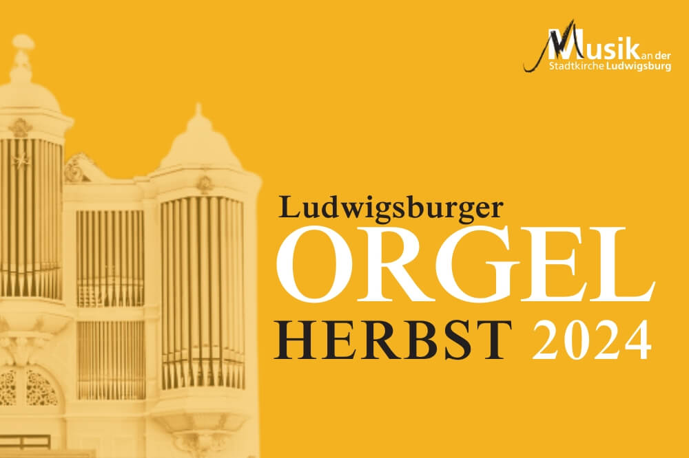 Ludwigsburger Orgelherbst | Ludwigsburg